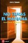 No temas el ma&Ntilde;ana: como vencer el miedo al futuro
