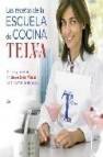 Las recetas de la escuela de cocina telva: trucos y secretos de s ese san martin para triunfar en la mesa